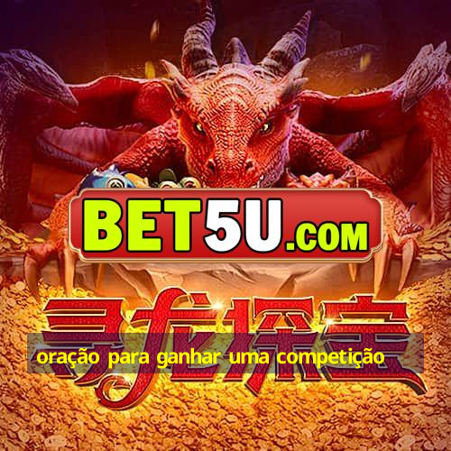 oração para ganhar uma competição